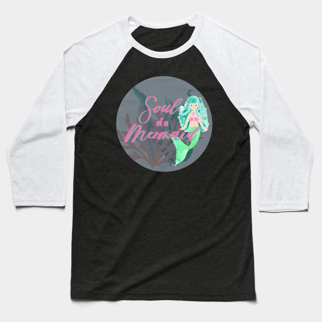 Soul of a mermaid Baseball T-Shirt by FamilyCurios